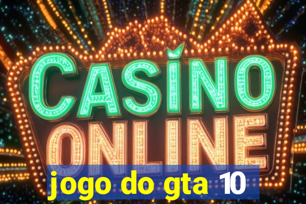 jogo do gta 10
